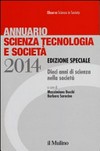 Annuario scienza tecnologia e società 2014: edizione speciale : dieci anni di scienza nella società