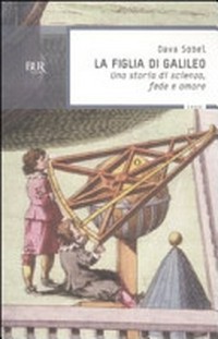 La figlia di Galileo: una storia di scienza fede e amore