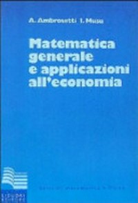 Matematica generale e applicazioni all'economia 