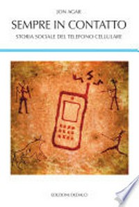 Sempre in contatto: storia sociale del telefono cellulare