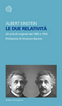 Le due relatività: gli articoli originali del 1905 e 1916