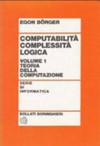 Computabilità, complessità, logica: introduzione agli algoritmi, ai linguaggi e ai calcoli con particolare riferimento alla loro complessità