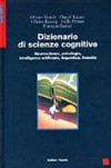 Dizionario di scienze cognitive: neuroscienze, psicologia, intelligenza artificiale, linguistica, filosofia