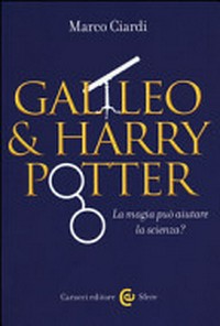 Galileo & Harry Potter: la magia può aiutare la scienza?