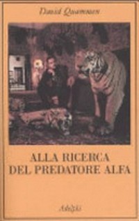 Alla ricerca del predatore alfa: il mangiatore di uomini nelle giungle della storia e della mente