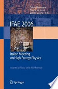 IFAE 2006: Incontri di Fisica delle Alte Energie Italian Meeting on High Energy Physics 