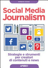 Social media journalism: strategie e strumenti per creatori di contenuti e news