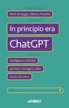 In principio era ChatGPT: intelligenze artificiali per testi, immagini, video e quel che verrà