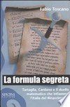 La formula segreta: Tartaglia, Cardano e il duello matematico che infiammò l'Italia del Rinascimento