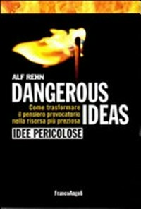 Dangerous ideas - Idee pericolose: come trasformare il pensiero provocatorio nella risorsa più preziosa