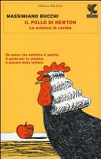 Il pollo di Newton: la scienza in cucina : [un menu che solletica il palato, il gusto per la scienza, il piacere per la lettura]