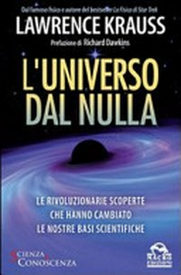 L'universo dal nulla: le rivoluzionarie scoperte che hanno cambiato le nostre basi scientifiche