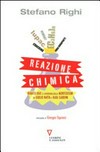 Reazione chimica: Renato Ugo e l'avventura della Montedison : da Giulio Natta a Raul Gardini