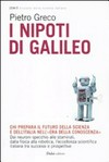 I nipoti di Galileo: chi prepara il futuro della scienza e dell'Italia nell'era della conoscenza 