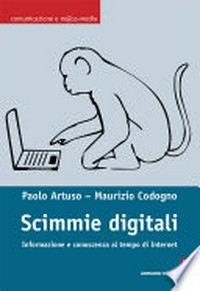 Scimmie digitali: informazione e conoscenza al tempo di Internet