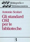 Gli standard OSI per le biblioteche: dalla biblioteca-catalogo alla biblioteca-nodo di rete
