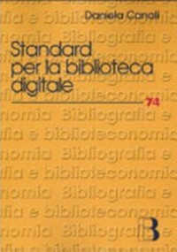 Standard per la biblioteca digitale: nuovi linguaggi di codifica per l'informazione bibliografica