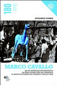 Marco Cavallo: da un ospedale psichiatrico la vera storia che ha cambiato il modo di essere del teatro e della cura