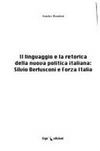 Il linguaggio e la retorica della nuova politica italiana: Silvio Berlusconi e Forza Italia