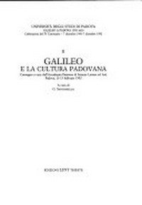 Galileo e la cultura padovana: convegno a cura dell'Accademia Patavina di Scienze Lettere ed Arti, Padova, 13-15 febbraio 1992 /