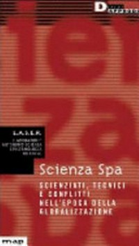 Scienza S.p.a. : scienzati, tecnici e conflitti