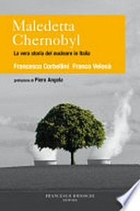 Maledetta Chernobyl: la vera storia del nucleare in Italia