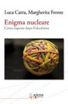 Enigma nucleare: cento risposte dopo Fukushima
