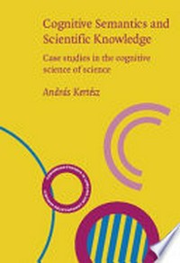 Cognitive semantics and scientific knowledge: case studies in the cognitive science of science