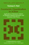 Geometric quantization in action: applications of harmonic analysis in quantum statistical mechanics and quantum field theory
