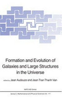 The origin and evolution of galaxies: proceedings of the NATO Advanced Study Institute held at Erice, Italy, May 11-23, 1981, VIIth Course of the International School of Cosmology and Gravitation