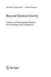 Beyond Einstein gravity: a survey of gravitational theories for cosmology and astrophysics 