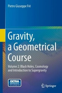 Gravity, a geometrical course. Volume 2: Black holes, cosmology and introduction to supergravity