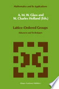 Lattice-Ordered Groups: Advances and Techniques /