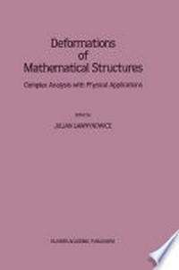 Deformations of Mathematical Structures: Complex Analysis with Physical Applications 