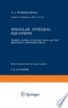 Singular Integral Equations: Boundary problems of functions theory and their applications to mathematical physics 
