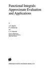 Functional Integrals: Approximate Evaluation and Applications