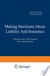 Making Decisions About Liability And Insurance: A Special Issue of the Journal of Risk and Uncertainty /