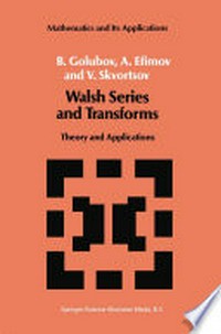 Walsh Series and Transforms: Theory and Applications 
