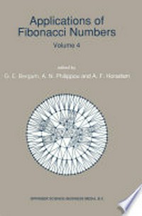 Applications of Fibonacci Numbers: Volume 4 Proceedings of ‘The Fourth International Conference on Fibonacci Numbers and Their Applications’, Wake Forest University, N.C., U.S.A., July 30–August 3, 1990 /