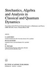 Stochastics, Algebra and Analysis in Classical and Quantum Dynamics: Proceedings of the IVth French-German Encounter on Mathematics and Physics, CIRM, Marseille, France, February/March 1988 /