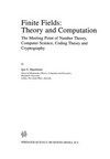 Finite Fields: Theory and Computation: The Meeting Point of Number Theory, Computer Science, Coding Theory and Cryptography 