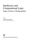 Intellectics and Computational Logic: Papers in Honor of Wolfgang Bibel /