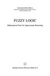 Fuzzy Logic: Mathematical Tools for Approximate Reasoning /