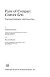 Pairs of Compact Convex Sets: Fractional Arithmetic with Convex Sets /