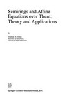 Semirings and Affine Equations over Them: Theory and Applications