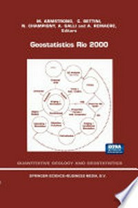 Geostatistics Rio 2000: Proceedings of the Geostatistics Sessions of the 31st International Geological Congress, Rio de Janeiro, Brazil, 6–17 August 2000 /
