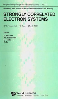 Strongly correlated electron systems: proceedings of the Anniversary Adriatico Research conference and workshop, ICTP, Trieste, Italy, 18 June - 27 July 1989 /