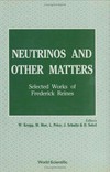 Neutrinos and other matters: selected works of Frederick Reines 