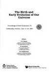 The birth and early evolution of our univrese: proceedings of Nobel symposium 79, Graftavallen, Sweden, June 11-16, 1990