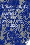 Linear kinetic theory and particle transport in stochastic mixtures
